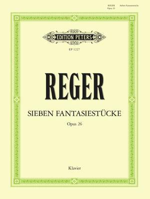 Reger, J B J M: 7 Fantasie-Stücke op. 26