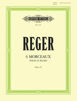 Reger, M: 6 Morceaux pour le piano Op.24