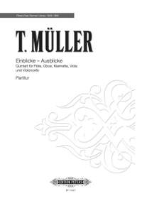 Muller, T: Einblicke-Ausblicke (1982) -Quintett für Flöte, Oboe, Klarinette, Viola und Violoncello- (Gerhard Wohlgemuth gewidmet)