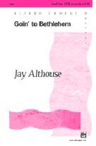 Jay Althouse: Goin' to Bethlehem