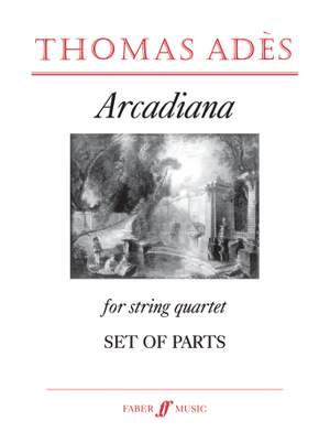 Ades: Arcadiana. String quartet (parts)