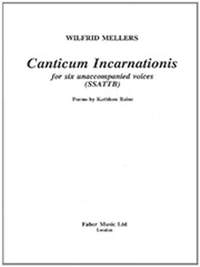 Mellers, Wilfrid: Canticum Incarnationis. SSATTB unacc.