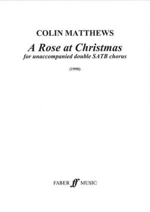 Matthews, Colin: Rose at Christmas, A. SSAATTBB unacc.
