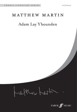 Martin: Adam Lay Ybounden. SATB unacc.