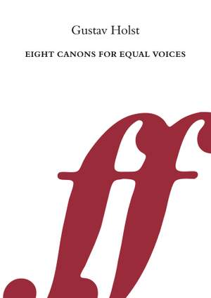Holst, Gustav: Eight Canons for equal voices