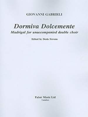 Gabrieli, Giovanni: Dormiva Dolcemente. SSAATTBB unacc.