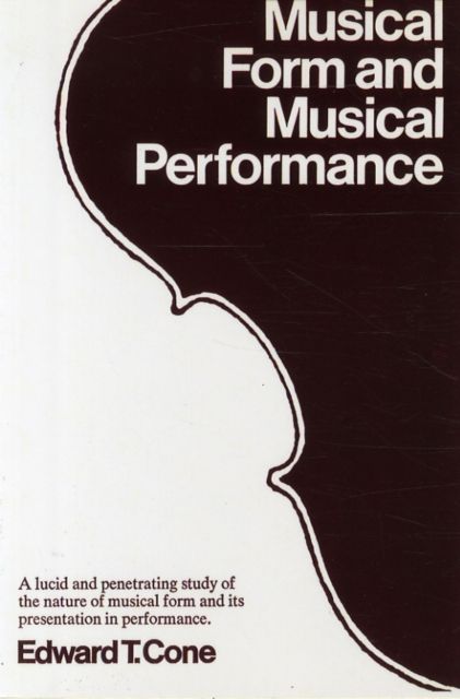 Cone, E: Musical Form and Musical Performance