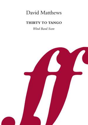 Matthews, David: Thirty to Tango (wind band score)