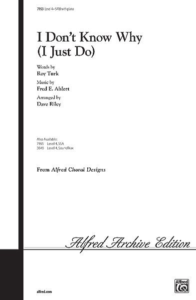 Fred E. Ahlert: I Don't Know Why (I Just Do) SATB