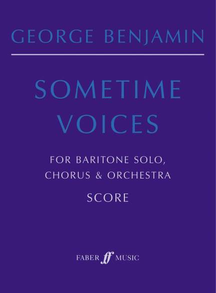 George Benjamin: Sometime Voices