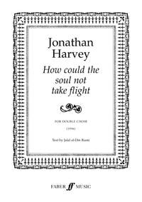 Jonathan Harvey: How Could The Soul Not Take Flight