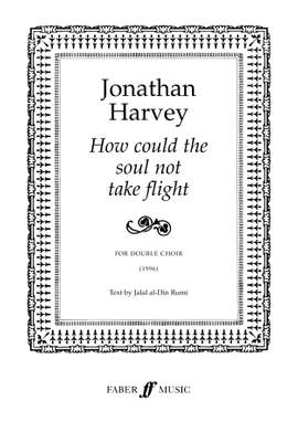 Jonathan Harvey: How Could The Soul Not Take Flight
