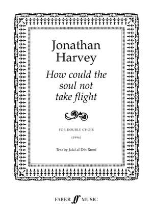 Jonathan Harvey: How Could The Soul Not Take Flight