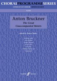 Anton Bruckner: The Great Unaccompanied Motets (SATB)
