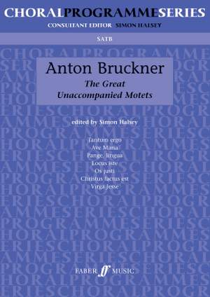 Anton Bruckner: The Great Unaccompanied Motets (SATB)