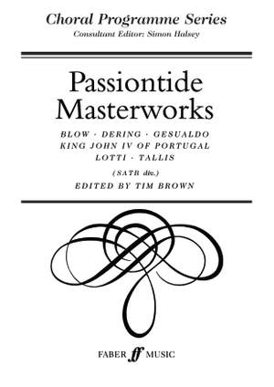 Brown, Tim: Passiontide Masterworks. SATB unacc.