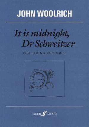 John Woolrich: It is midnight, Dr Schweitzer