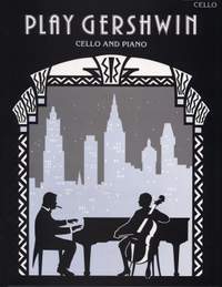 George Gershwin: Play Gershwin For Cello and Piano