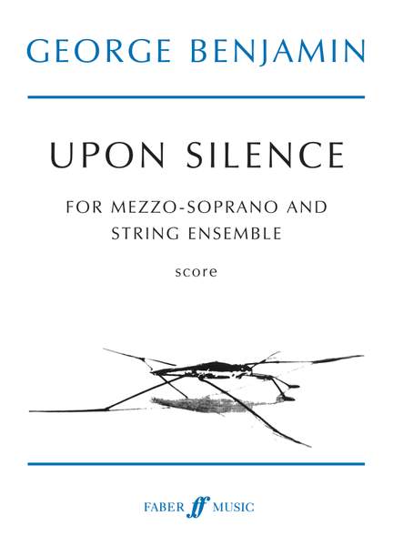 George Benjamin: Upon Silence