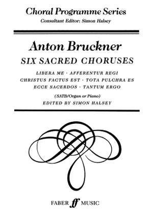 Anton Bruckner: Six Sacred Choruses.