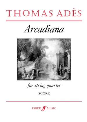Ades: Arcadiana. String quartet (score)