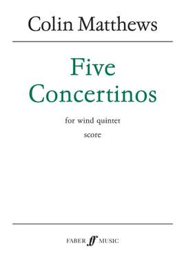 Colin Matthews: Five Concertinos. Wind quintet