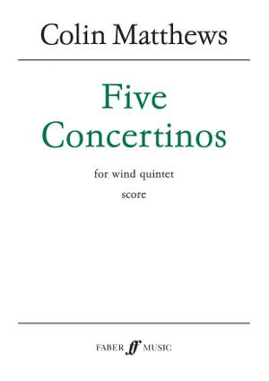 Colin Matthews: Five Concertinos. Wind quintet