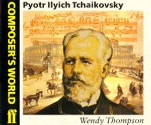 Wendy Thompson: Composer's World: Tchaikovsky