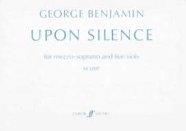 George Benjamin: Upon Silence