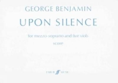 George Benjamin: Upon Silence