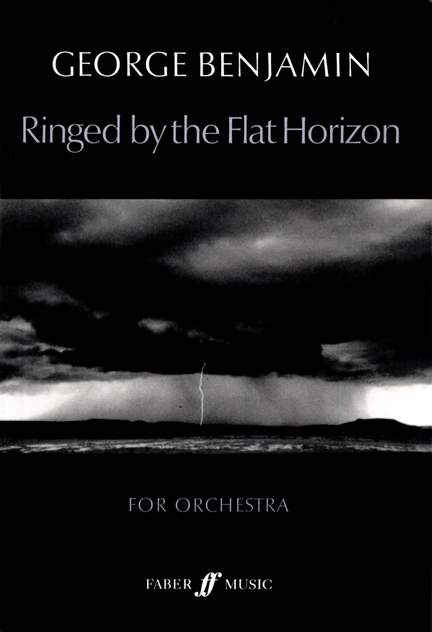 George Benjamin: Ringed by the flat horizon