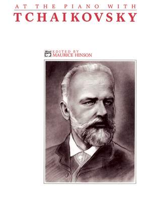 Peter Ilyich Tchaikovsky: At the Piano with Tchaikovsky