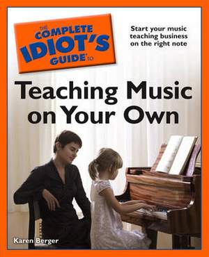 The Complete Idiot's Guide to Teaching Music On Your Own