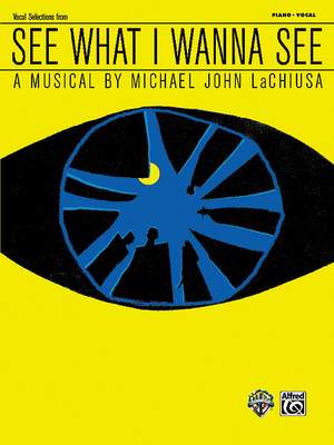 Michael John LaChiusa: See What I Wanna See: Vocal Selections