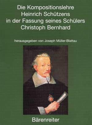 Die Kompositionslehre Heinrich Schuetzens in der Fassung seines Schuelers Christoph Bernhard (G).