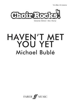 Michael Bublé: Haven't Met You Yet.