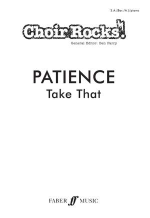 Take That: Patience.
