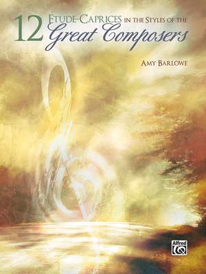 Amy Barlowe: 12 Etude--Caprices in the Styles of the Great Composers