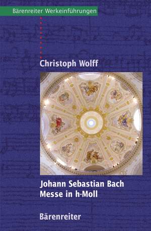 Wolff C: Johann Sebastian Bach.  Messe in h-Moll (G). 