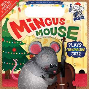 Andy Blackman Hurwitz/Stephen Kelleher: Baby Loves Jazz: Mingus Mouse Plays Christmastime Jazz