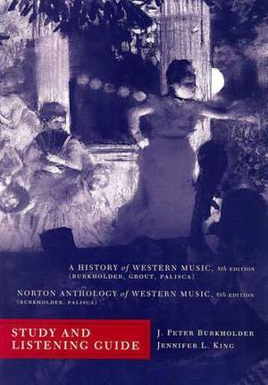 Burkholder, J: A History of Western Music (8th Edition) Study & Listening Guide