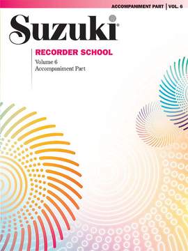 Suzuki Recorder School (Soprano and Alto Recorder) Accompaniment, Volume 6