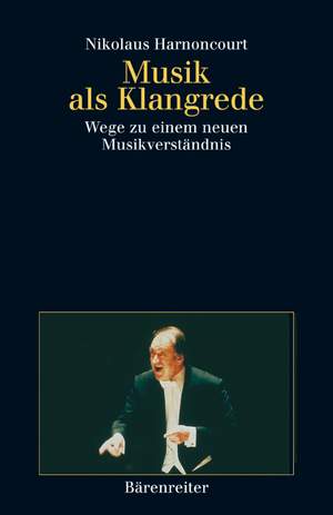 Harnoncourt, N: Musik Als Klangrede (German)