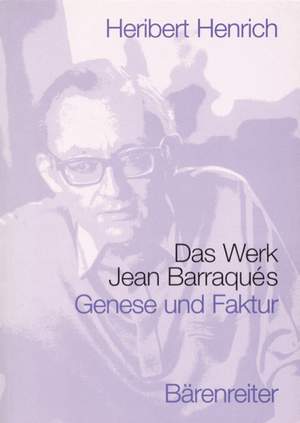 Henrich H: Das Werk Jean Barraques (G). 