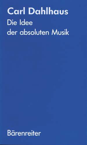 Dahlaus, Carl: Die Idee Der Absoluten Musik