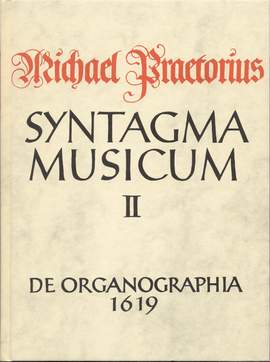 Praetorius, M: Syntagma musicum, Vol. 2. De organographia
