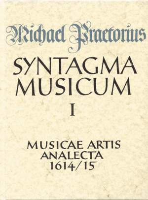 Praetorius, M: Syntagma musicum, Vol. 1. Musicae artis analecta