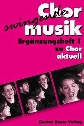 Swingende Chormusik. Ergänzungsheft 1 zu "Chor aktuell"
