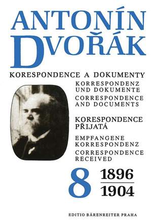 Dvorak, A: Correspondence and Documents Vol. 8 (Correspondence Received 1896-1904) (Cz-G-E)