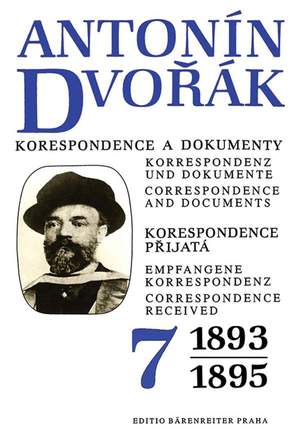 Dvorak, A: Correspondence and Documents Vol. 7 (Correspondence Received 1893-1895) (Cz-G-E)